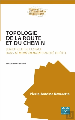 Bertrand.pt - Topologie De La Route Et Du Chemin ; Sémiotique De L'Espace Dans Le Mont Damion D'André Dhotel