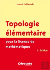 Topologie Élémentaire Pour La Licence De Mathématiques (2e Édition)