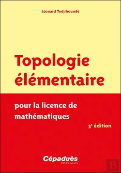 Bertrand.pt - Topologie Élémentaire Pour La Licence De Mathématiques (3e Édition)