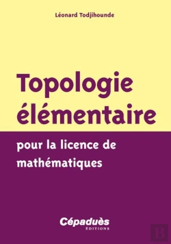 Bertrand.pt - Topologie Élémentaire ; Pour La Licence De Mathématiques