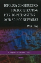 Topology Construction For Bootstrapping Peer-To-Peer Systems Over Ad-Hoc Networks