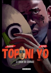 Toponi Yo Tome 1 : Le Choix Du Courage