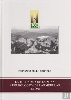 Bertrand.pt - Toponimia De La Zona Arqueologica De Las Medulas (Leon), La