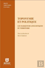 Toponymie Et Politique T.9 ; Les Marqueurs Linguistiques Du Territoire
