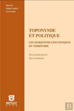 Bertrand.pt - Toponymie Et Politique T.9 ; Les Marqueurs Linguistiques Du Territoire