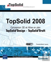 Topsolid 2008 ; Conception 3d Topsolid Design Et Mise En Plan Topsolid Draft