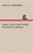 Topsy-Turvy Land Arabia Pictured For Children