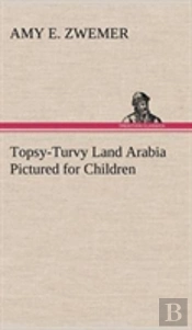 Topsy-Turvy Land Arabia Pictured For Children
