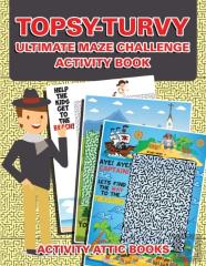 Topsy-Turvy Ultimate Maze Challenge Activity Book