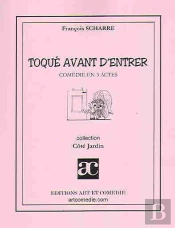 Toqué Avant D'Entrer ; Comédie En Trois Actes