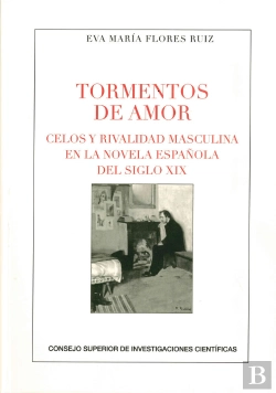Bertrand.pt - Tormentos De Amor : Celos Y Rivalidad Masculina En La Novela Española Del Siglo Xix