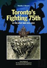 Toronto'S Fighting 75th In The Great War 1915-1919