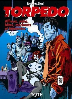 Bertrand.pt - Torpedo Tome 15 ; Affreux, Sales, Bêtes, Méchants Et Immondes