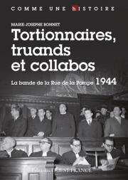 Tortionnaires, Truands Et Collabos ; La Bande De La Rue De La Pompe 1944