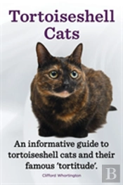 Tortoiseshell Cats. An Informative Guide
