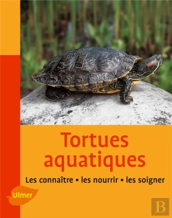 Bertrand.pt - Tortues Aquatiques ; Les Connaître, Les Nourrir, Les Soigner