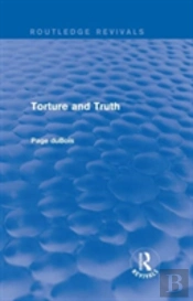 Torture And Truth (Routledge Revivals)