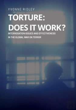 Bertrand.pt - Torture - Does It Work ? Interrogation Issues And Effectiveness In The Global War On Terror