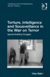 Torture, Intelligence And Sousveillance In The War On Terror