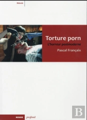 Torture Porn ; L'Horreur Postmoderne