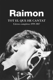 Tot El Que He Cantat. Lletres Completes 1959-2017