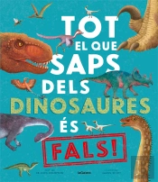 Tot El Que Saps Dels Dinosaures Es Fals!