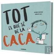 Tot El Que Sé De La Caca