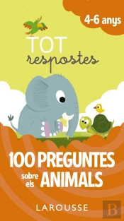 Tot Respostes. 100 Preguntes Sobre Els Animals
