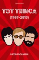 Tot Trinca, 1969-2010