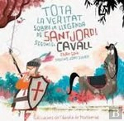 Bertrand.pt - Tota La Veritat Sobre La Llegenda De¬Sant Jordi, Segons El Cavall
