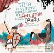 Tota La Veritat Sobre La Llegenda De¬Sant Jordi, Segons El Cavall