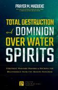 Total Destruction And Dominion Over Water Spirits