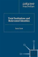Total Institutions And Reinvented Identities
