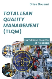 Total Lean Quality Management (Tlqm) : Paradigme Nouveau Et Holistique