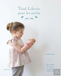 Bertrand.pt - Total Liberty Pour Les Petits - 25 Modeles De Couture Avec Patrons A Taille Reelle