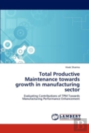Total Productive Maintenance Towards Growth In Manufacturing Sector