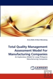 Total Quality Management Assessment Model For Manufacturing Companies