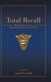 Total Recall: More Reminiscences From The Usna Class Of 1952
