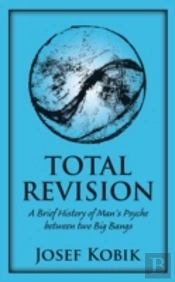 Total Revision: A Brief History Of Manã¯Â¿Â½S Psyche Between Two Big Bangs