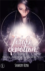 Totale Devotion 1 : Entre Mortels Et Immortels