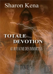 Totale Dévotion T.3 ; Au Royaume Des Immortels