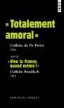 ''Totalement Amoral'' : L'Affaire Du Dr Petiot, 1946 ; ''Vive La France, Quand Même !'' : L'Affaire Brasillach, 1945