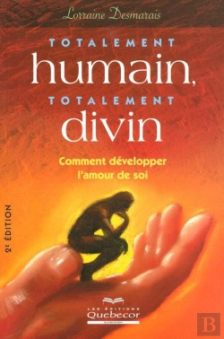 Bertrand.pt - Totalement Humain, Total Divin ; Comment Développer L'Amour De Soi (2e Édition)