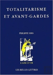 Totalitarisme Et Avant-Gardes : Falsification Et Vérité En Art