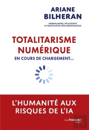 Totalitarisme Numérique En Cours De Chargement... L'Humanité Aux Risques De L'Intelligence Artificielle