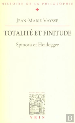 Bertrand.pt - Totalite Et Finitude ; Spinoza Et Heidegger