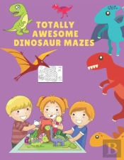 Totally Awesome Dinosaur Mazes