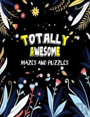 Totally Awesome Mazes And Puzzles