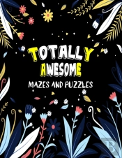 Totally Awesome Mazes And Puzzles