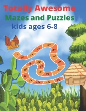 Totally Awesome Mazes And Puzzles Kids Ages 6-8
